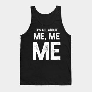 It’s all about me me me Tank Top